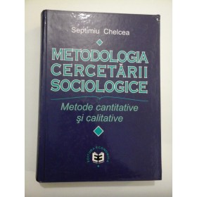 METODOLOGIA CERCETARII SOCIOLOGICE  -SEPTIMIU CHELCEA 